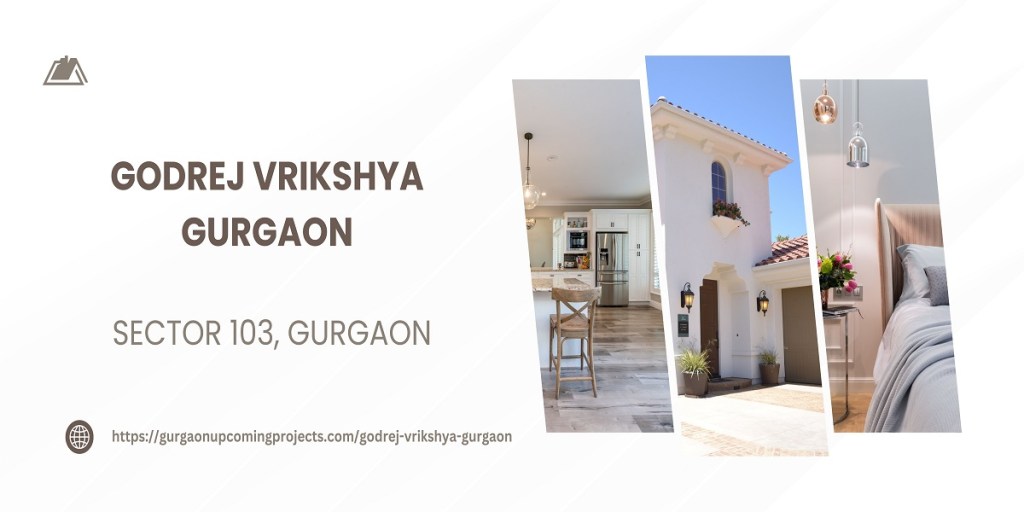 Godrej Vrikshya Sector 103: Premium 3 & 4 BHK Homes in&nbsp;Gurgaon
